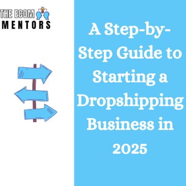 A Step-by-Step Guide to Starting a Dropshipping Business in 2025