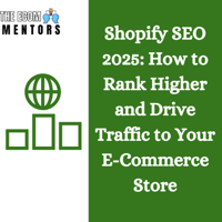 Shopify SEO 2025: How to Rank Higher and Drive Traffic to Your E-Commerce Store