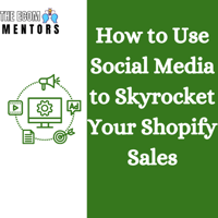 How to Use Social Media to Skyrocket Your Shopify Sales