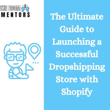 The Ultimate Guide to Launching a Successful Dropshipping Store with Shopify