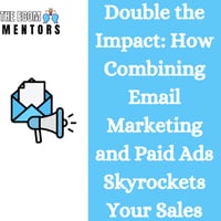 Double the Impact: How Combining Email Marketing and Paid Ads Skyrockets Your Sales
